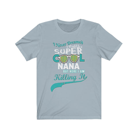 Image of Super Cool Nana - Unisex Tee