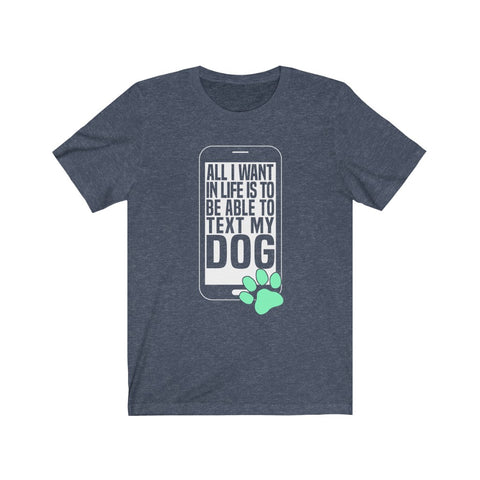 Image of All I want in my life to text my dog