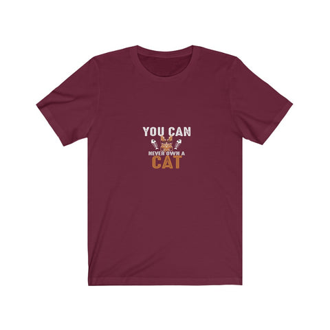 Image of You Can Never Own A Cat - Unisex Tee