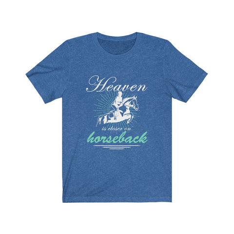 Image of Heaven is Closer on Horseback - Unisex Tee