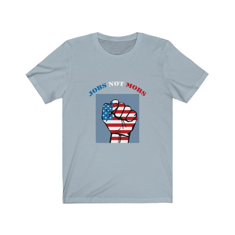 Image of Jobs Not Mobs - Unisex Tee