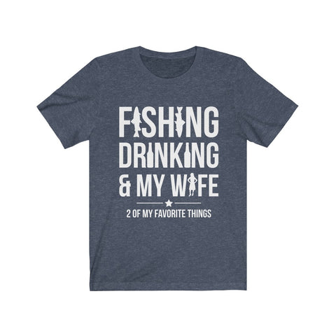Image of Fishing Drinking & My Wife - Unisex Tee