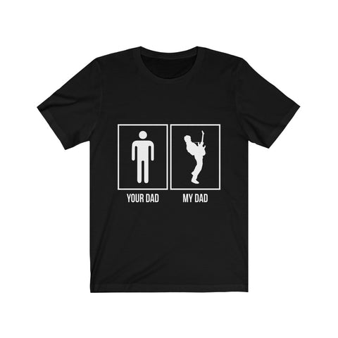 Image of Your Dad My Dad - Unisex Tee