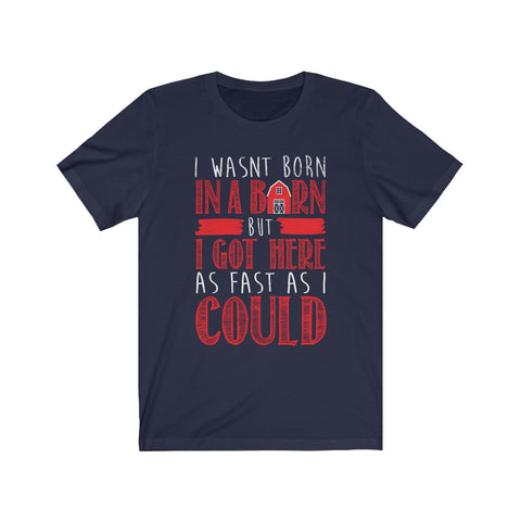 Image of I Wasn't Born in A Barn - Unisex Tee