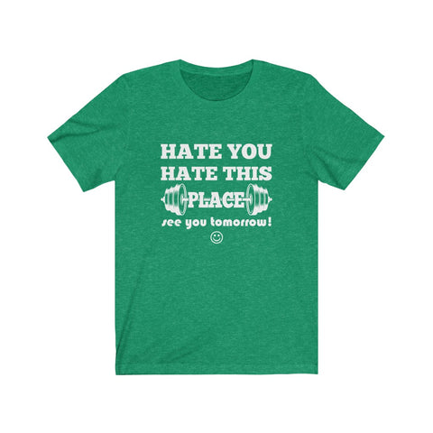 Image of Hate You Hate This Place - Unisex Tee