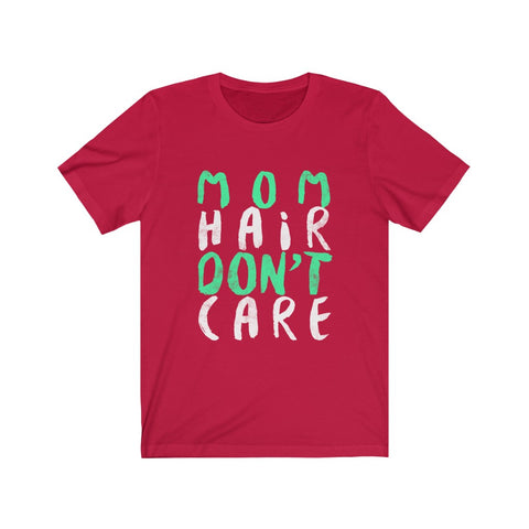 Image of Mom Hair Don't Care - Unisex Tee