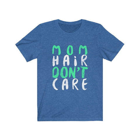 Image of Mom Hair Don't Care - Unisex Tee