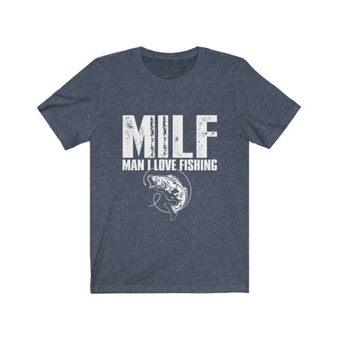 Image of Milf Man I Love Fishing - Unisex Tee