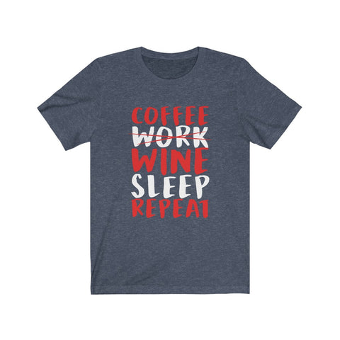 Image of Coffee Work Wine Sleep Repeat - Unisex Tee