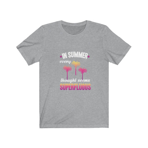 Image of In Summer Every Thought Seems Superfluous - Unisex Tee