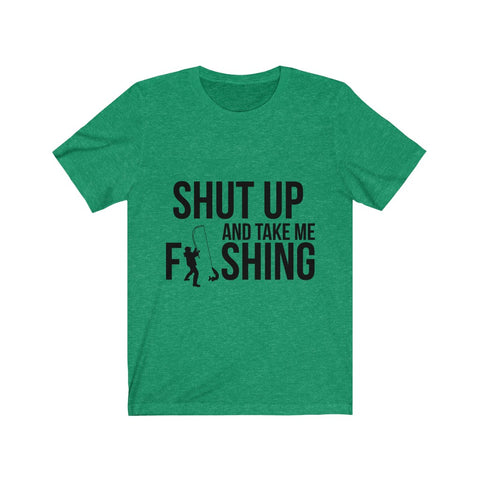 Image of Shut Up And Take Me Fishing - Unisex Tee