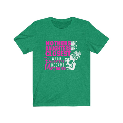 Image of Mother And Daughters Are Closest - Unisex Tee