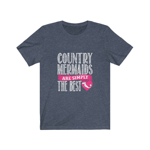 Image of Country Mermaids Are Simply The Best - Unisex Tee