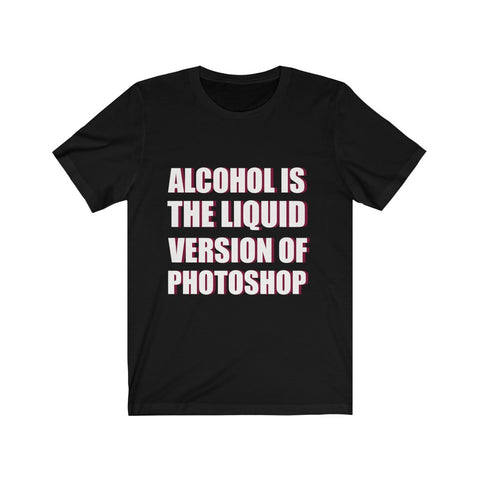 Image of Alcohol is The Liquid - Unisex Tee