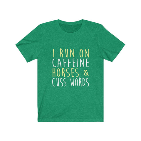 Image of I Run on Caffeine Horses & Cuss Words - Unisex Tee