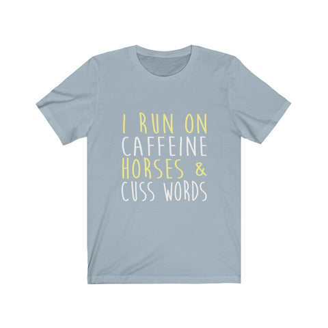 Image of I Run on Caffeine Horses & Cuss Words - Unisex Tee