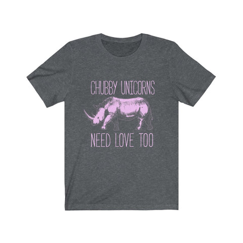 Image of Chubby Unicorns Need Love Too - Unisex Tee
