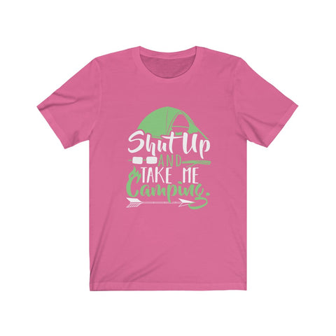 Image of Shut Up And Take Me Camping - Unisex Tee