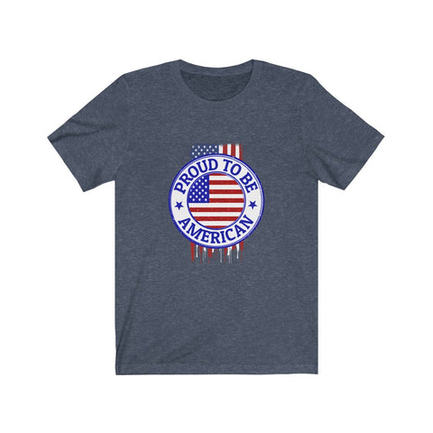 Image of Proud To Be American - Unisex Tee