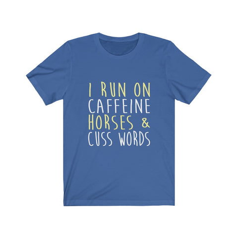 Image of I Run on Caffeine Horses & Cuss Words - Unisex Tee