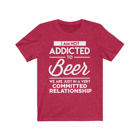 Image of I Am Not Addicted To Beer - Unisex Tee