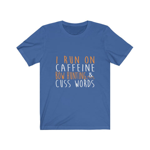 Image of I Run On Caffeine Bow Hunting & Cuss Words - Unisex Tee