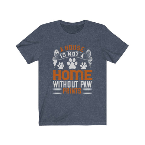 Image of A House is Not A Home Without Paw Prints - Unisex Tee
