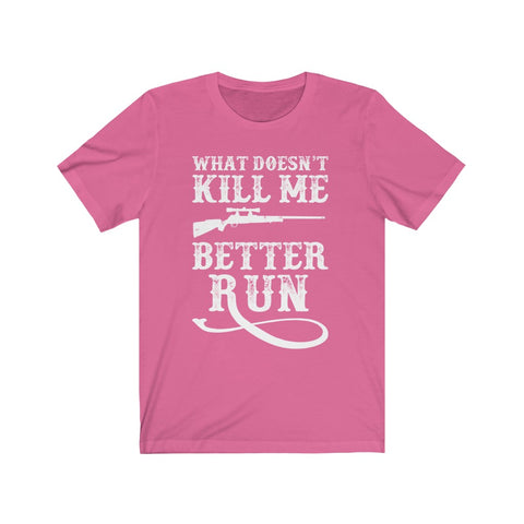 Image of What Doesn't Kill Me Better Run - Unisex Tee