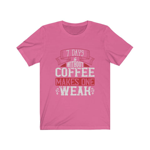 Image of 7 Days Without Coffee - Unisex Tee