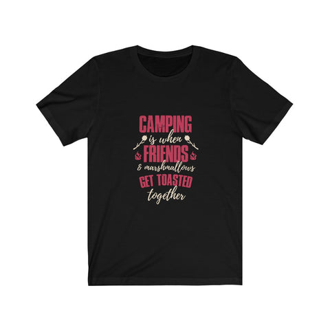 Image of Camping is When Friends & Marshmallows Get Toasted Together - Unisex Tee