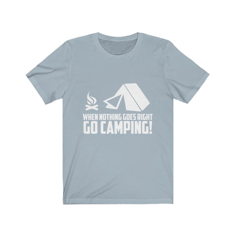 Image of When Nothing Goes Right Go Camping - Unisex Tee