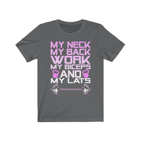Image of My Neck My Back Work My Biceps and My Lats - Unisex Tee
