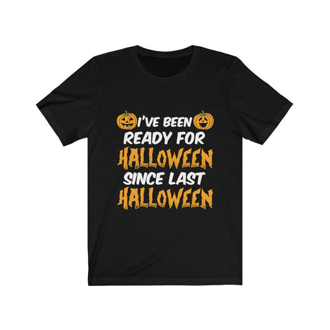 Image of I've Been Ready For Halloween - Unisex Tee