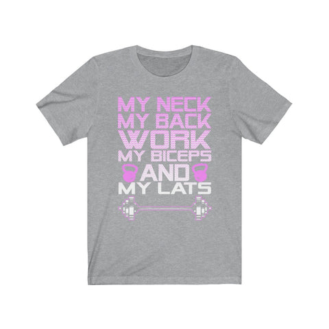 Image of My Neck My Back Work My Biceps and My Lats - Unisex Tee