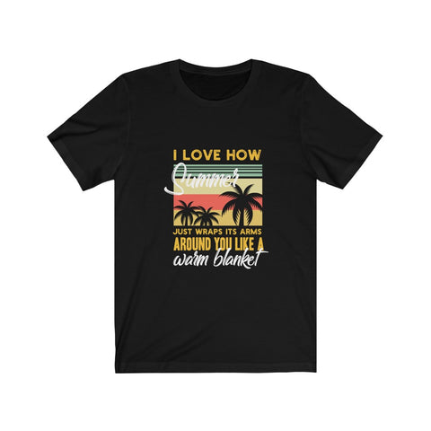 Image of I Love How Summer Just Wraps It's Arms - Unisex Tee