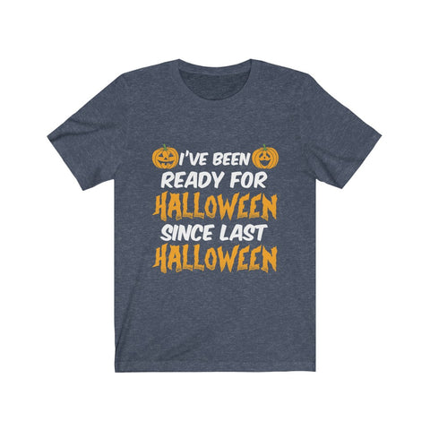Image of I've Been Ready For Halloween - Unisex Tee