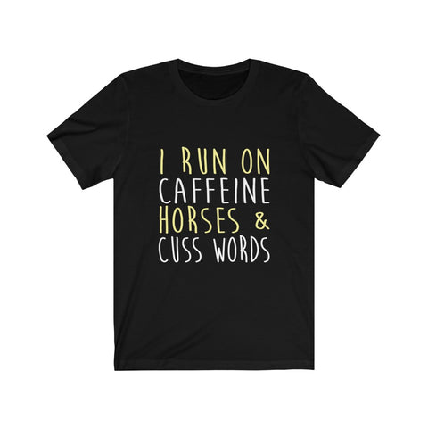 Image of I Run on Caffeine Horses & Cuss Words - Unisex Tee