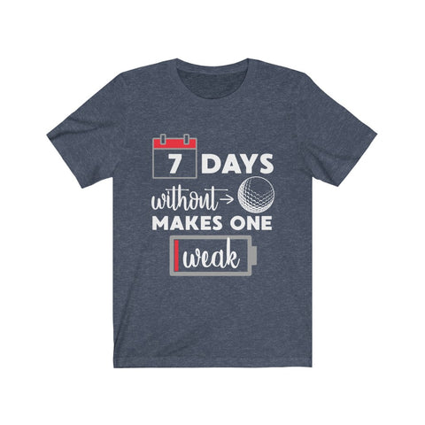 Image of 7 Days Without Golf - Unisex Tee