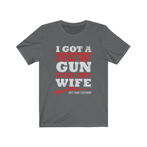 Image of I Got A New Gun For My Wife - Unisex Tee