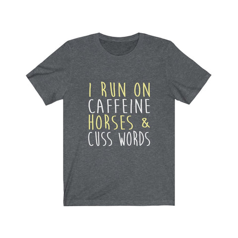 Image of I Run on Caffeine Horses & Cuss Words - Unisex Tee