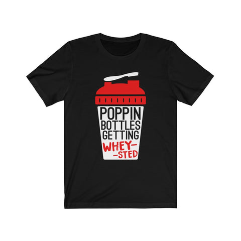 Image of Poppin Bottles Getting Whey-Sted - Unisex Tee