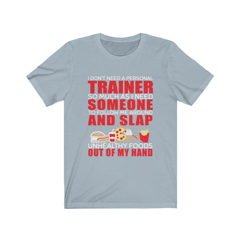 Image of I Don't Need A Personal Trainer - Unisex Tee