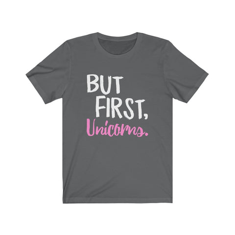 Image of But First Unicorns - Unisex Tee