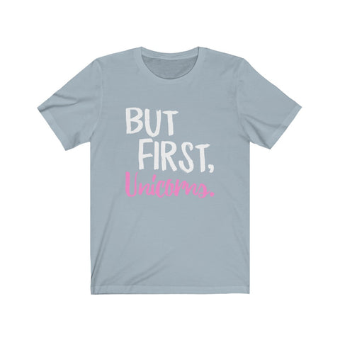 Image of But First Unicorns - Unisex Tee