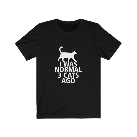 Image of I was normal 3 cats ago