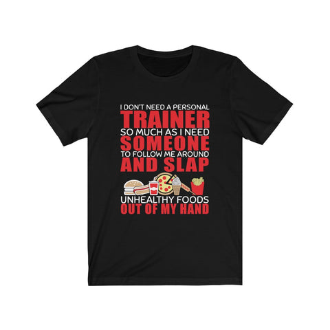 Image of I Don't Need A Personal Trainer - Unisex Tee