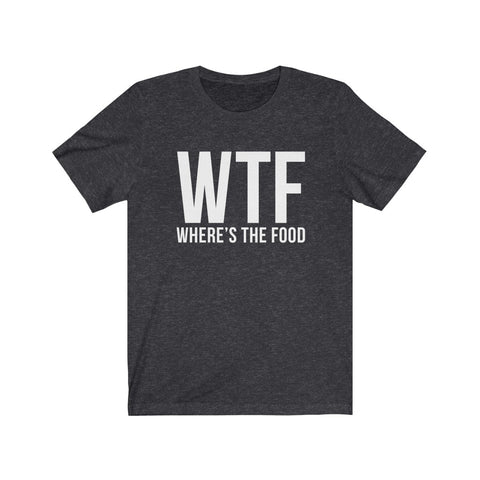 Image of WTF Where's The Food - Unisex Tee