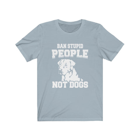 Image of Ban stupid people not dogs