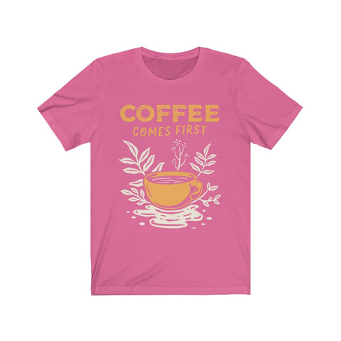 Image of Coffee Comes First - Unisex Tee