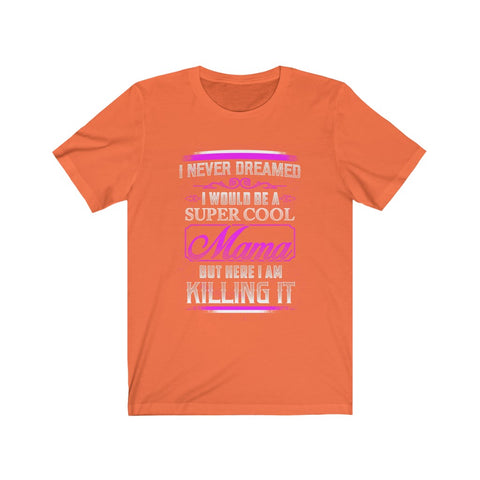 Image of I Would Be A Super Cool Mom - Unisex Tee